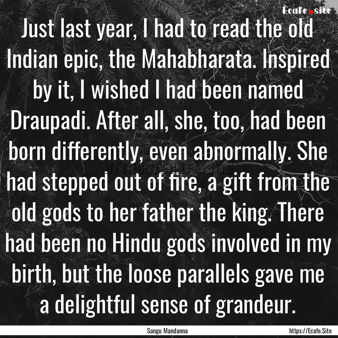 Just last year, I had to read the old Indian.... : Quote by Sangu Mandanna