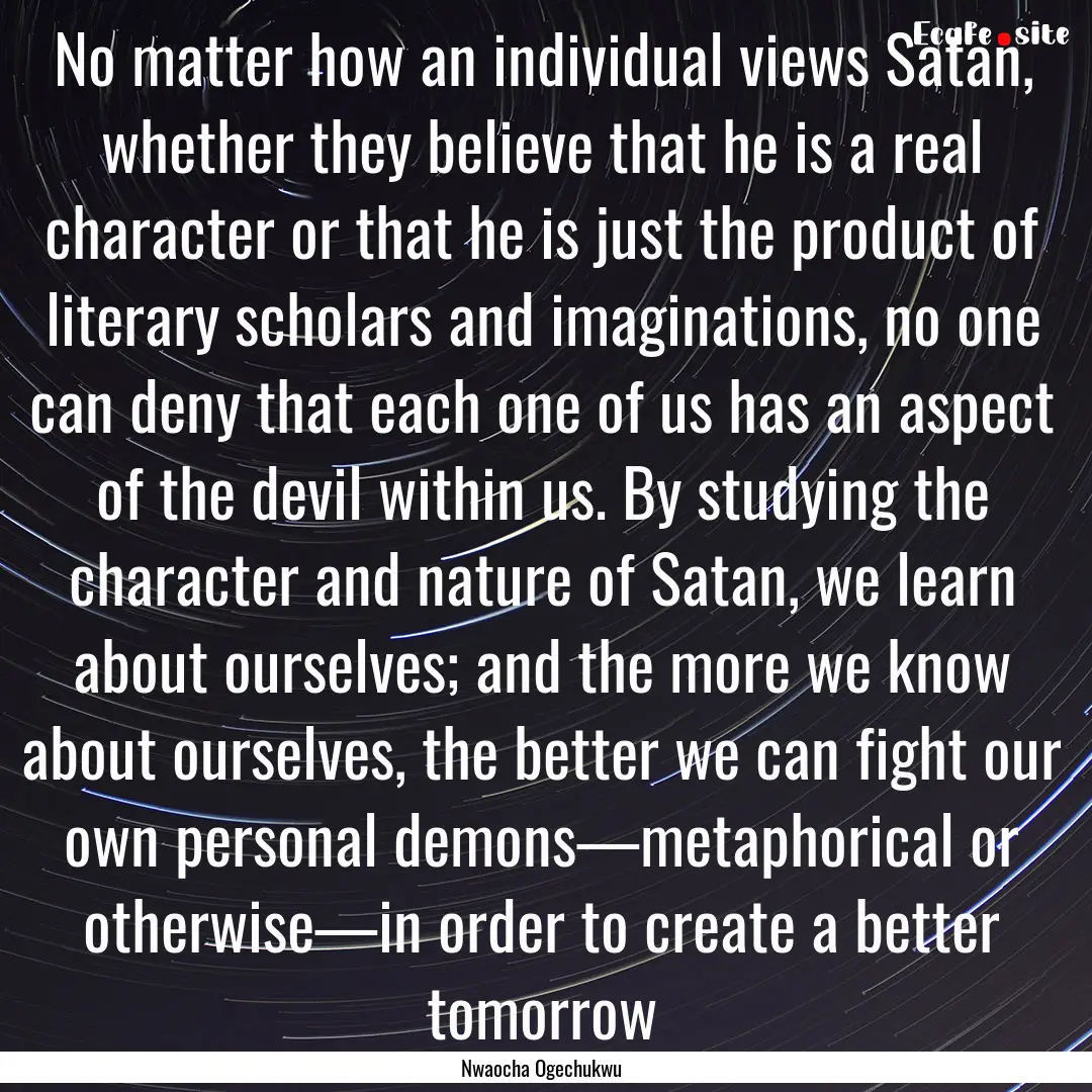 No matter how an individual views Satan,.... : Quote by Nwaocha Ogechukwu