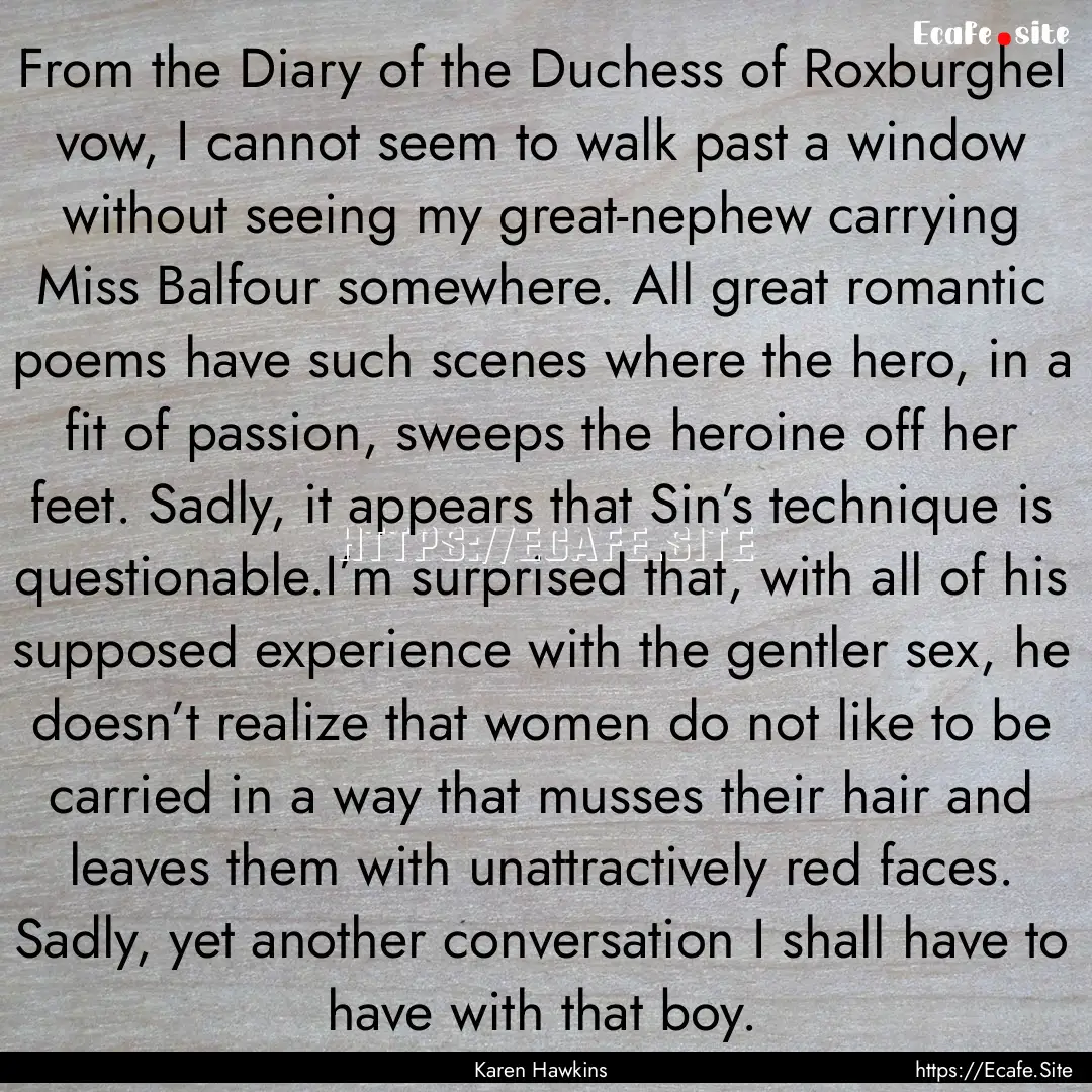 From the Diary of the Duchess of RoxburgheI.... : Quote by Karen Hawkins