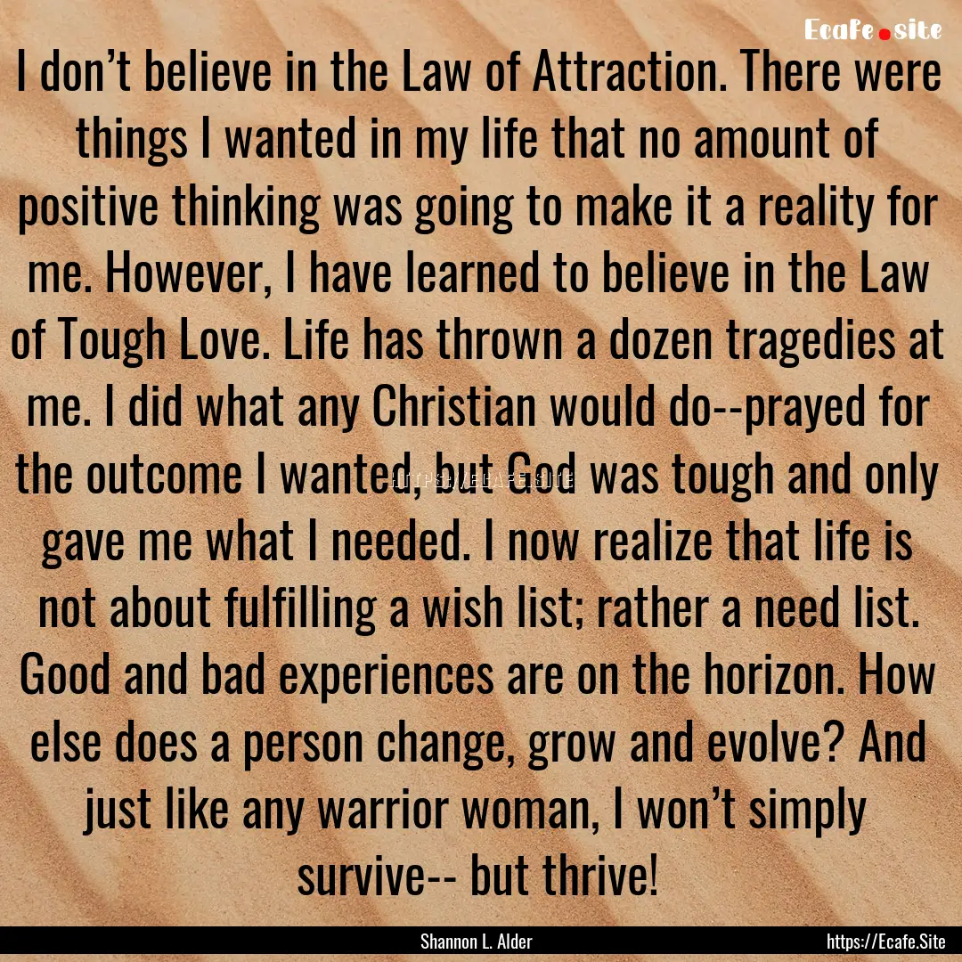 I don’t believe in the Law of Attraction..... : Quote by Shannon L. Alder