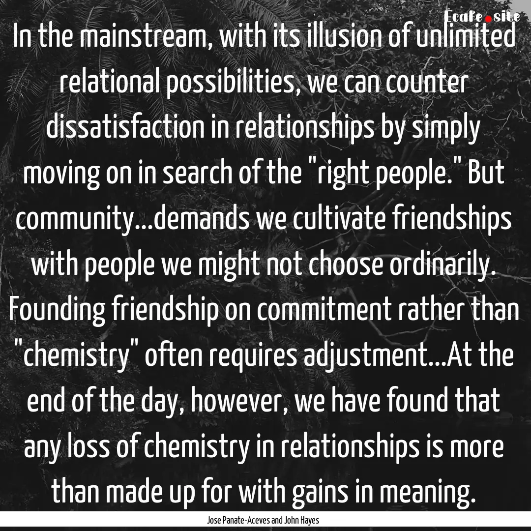 In the mainstream, with its illusion of unlimited.... : Quote by Jose Panate-Aceves and John Hayes