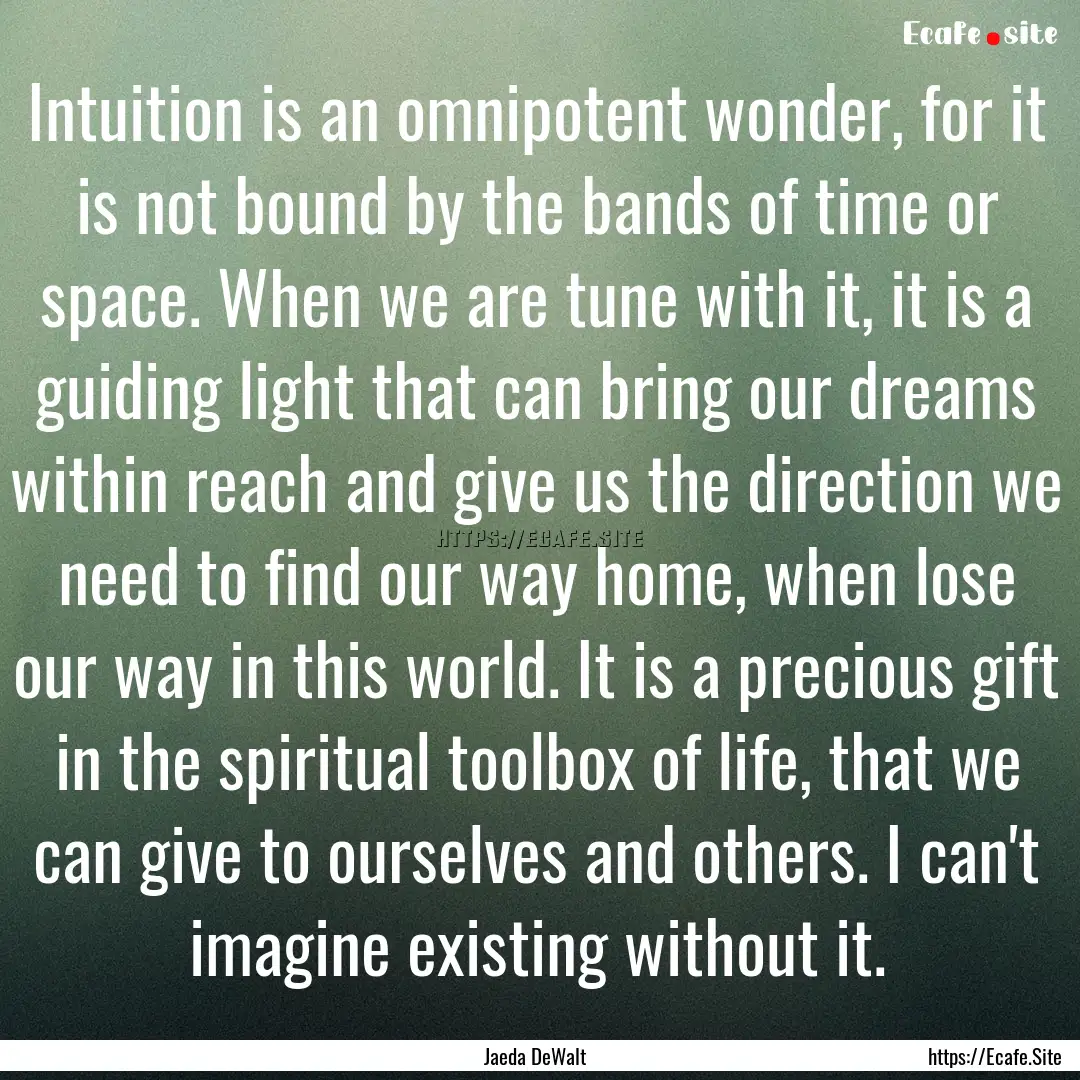 Intuition is an omnipotent wonder, for it.... : Quote by Jaeda DeWalt