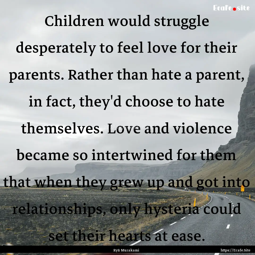 Children would struggle desperately to feel.... : Quote by Ryū Murakami