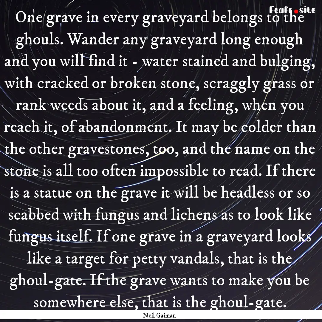 One grave in every graveyard belongs to the.... : Quote by Neil Gaiman