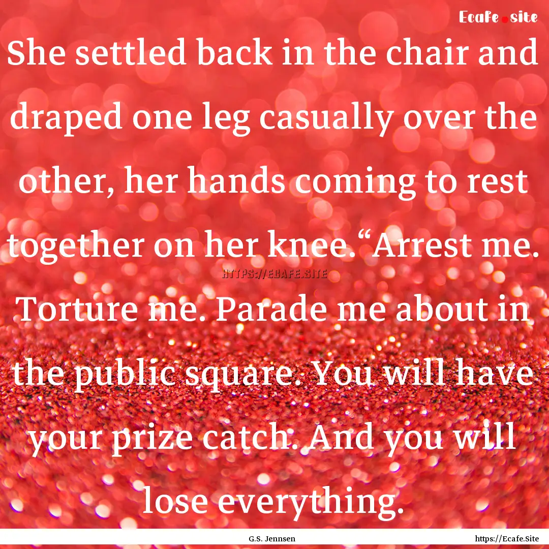 She settled back in the chair and draped.... : Quote by G.S. Jennsen