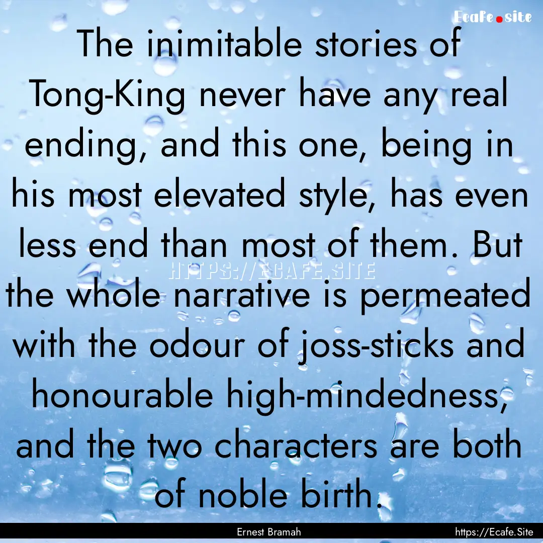 The inimitable stories of Tong-King never.... : Quote by Ernest Bramah