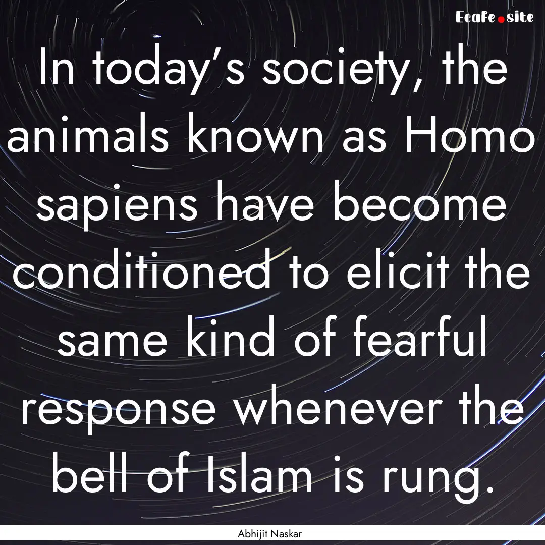 In today’s society, the animals known as.... : Quote by Abhijit Naskar