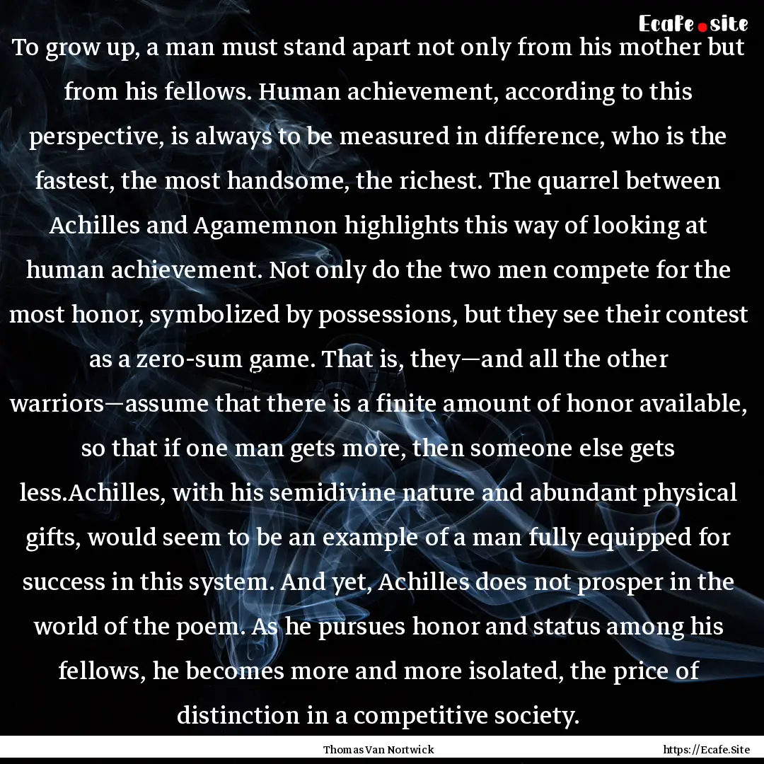 To grow up, a man must stand apart not only.... : Quote by Thomas Van Nortwick