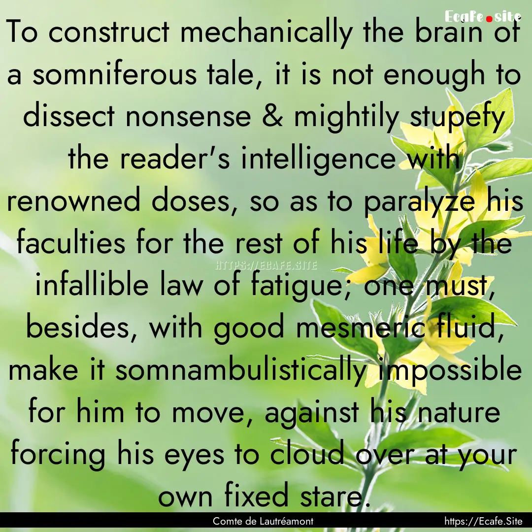 To construct mechanically the brain of a.... : Quote by Comte de Lautréamont