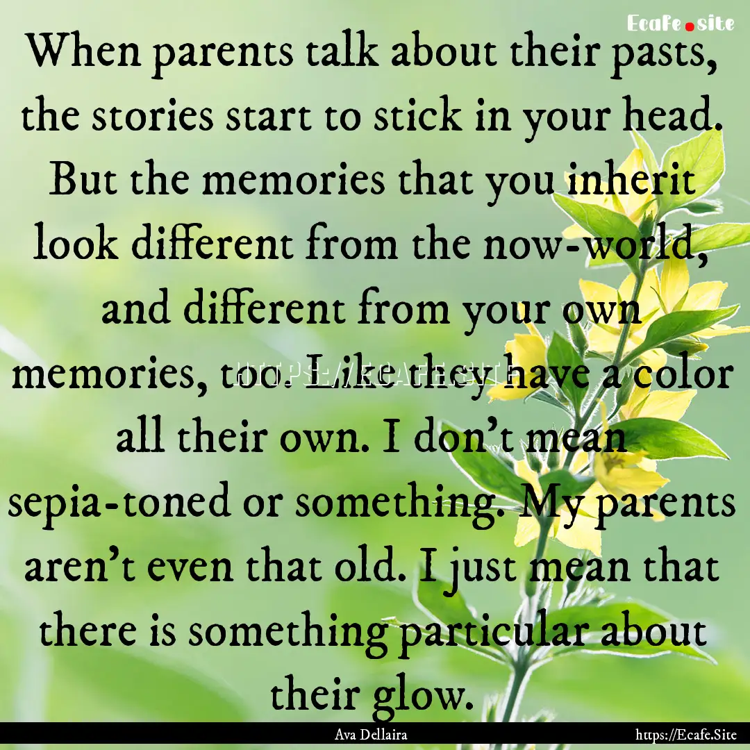 When parents talk about their pasts, the.... : Quote by Ava Dellaira