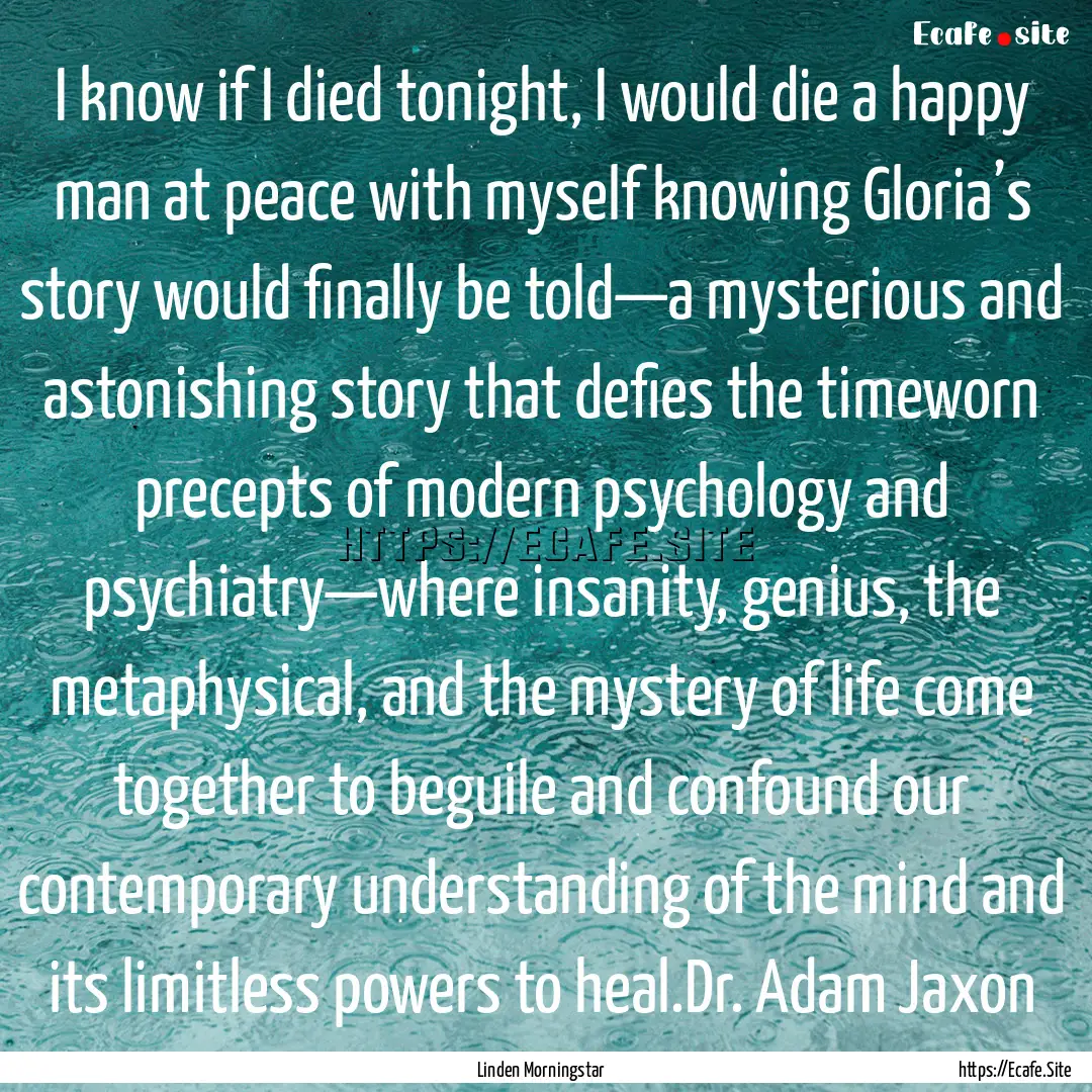 I know if I died tonight, I would die a happy.... : Quote by Linden Morningstar