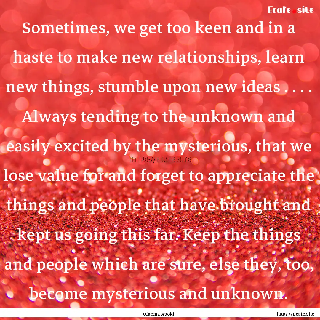 Sometimes, we get too keen and in a haste.... : Quote by Ufuoma Apoki