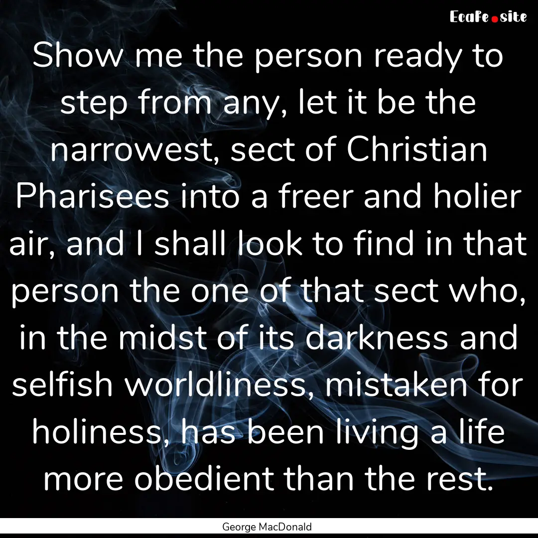 Show me the person ready to step from any,.... : Quote by George MacDonald