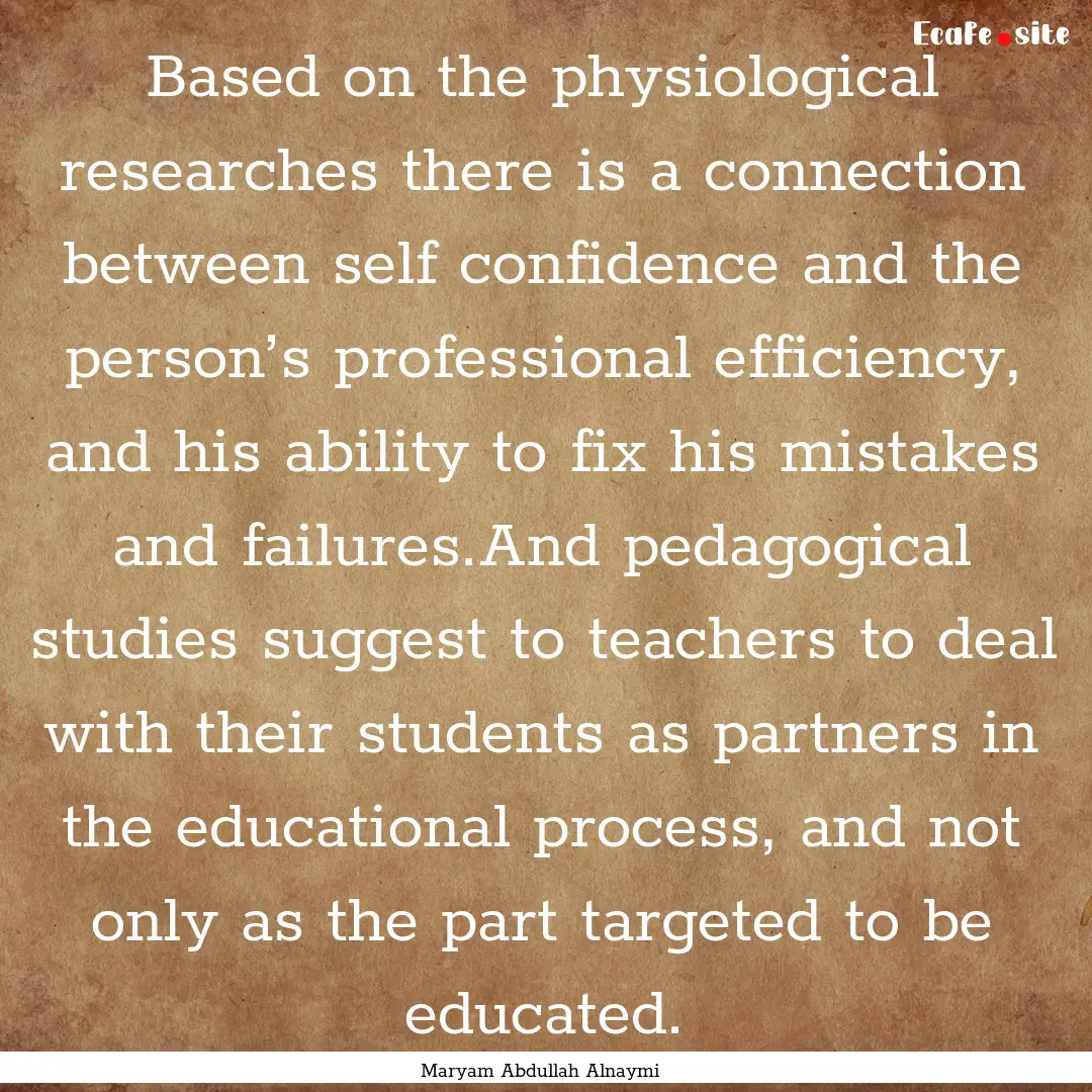 Based on the physiological researches there.... : Quote by Maryam Abdullah Alnaymi