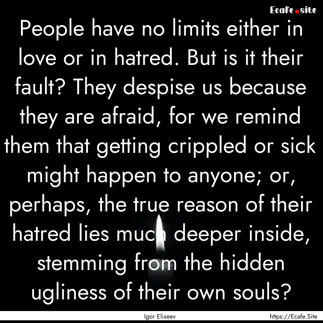 People have no limits either in love or in.... : Quote by Igor Eliseev