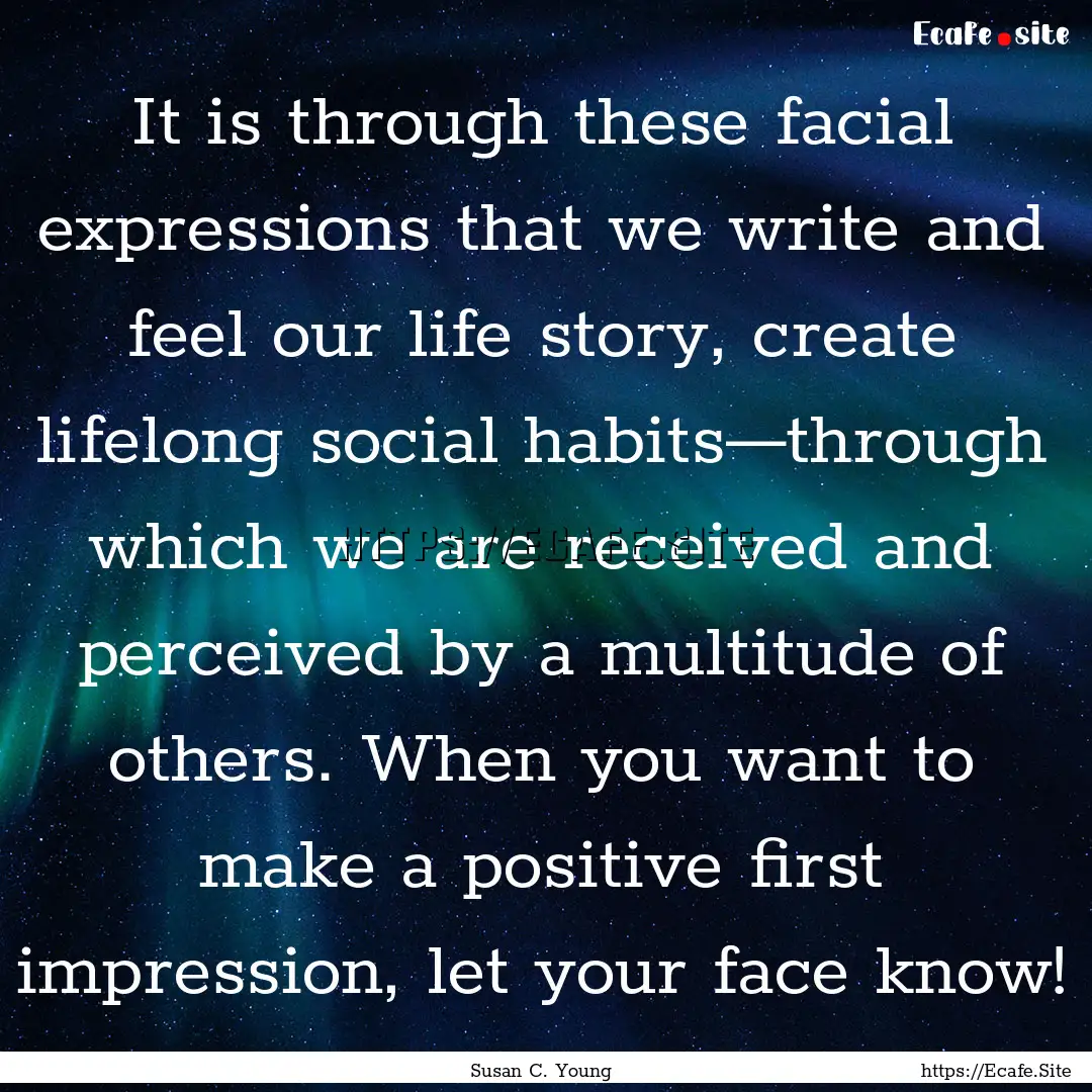 It is through these facial expressions that.... : Quote by Susan C. Young