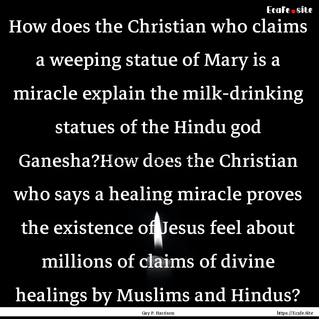 How does the Christian who claims a weeping.... : Quote by Guy P. Harrison