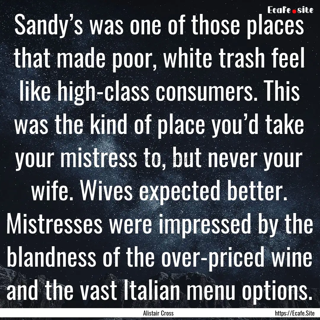 Sandy’s was one of those places that made.... : Quote by Alistair Cross