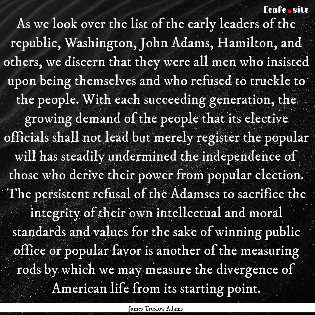 As we look over the list of the early leaders.... : Quote by James Truslow Adams