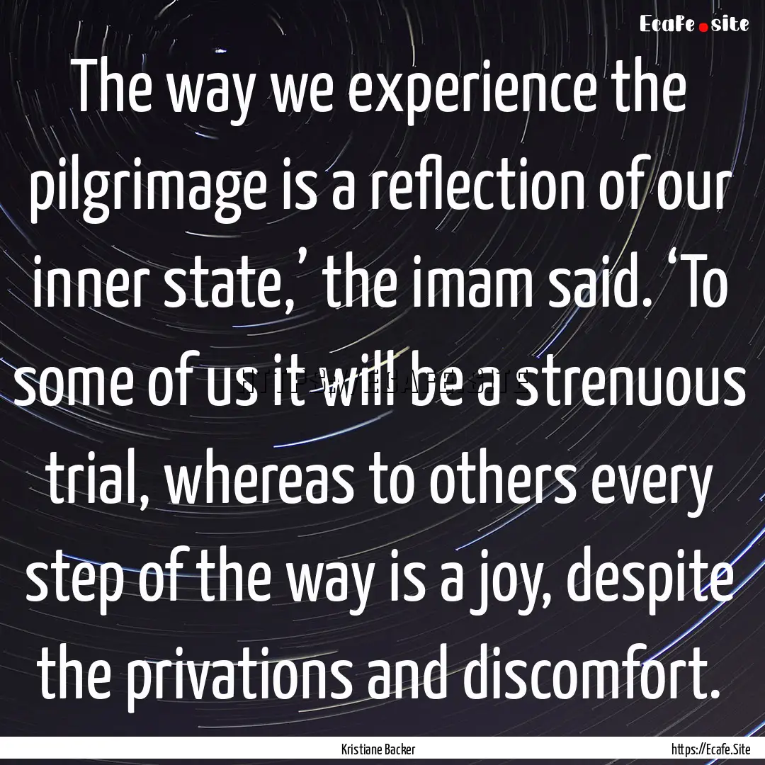 The way we experience the pilgrimage is a.... : Quote by Kristiane Backer