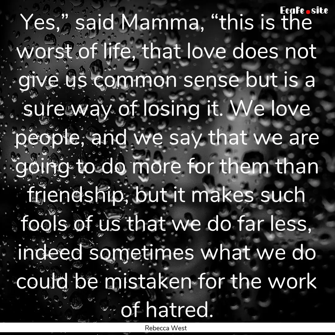 Yes,” said Mamma, “this is the worst.... : Quote by Rebecca West