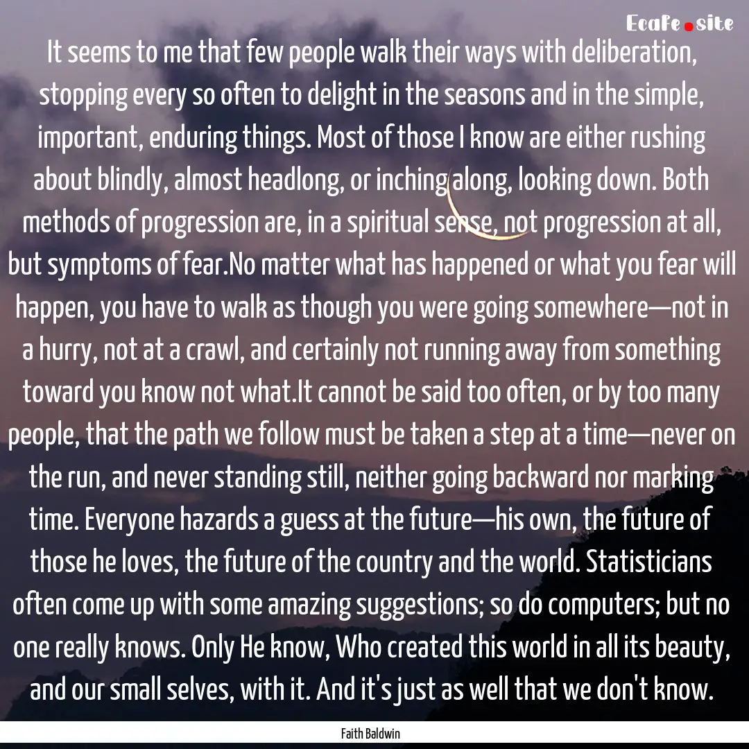 It seems to me that few people walk their.... : Quote by Faith Baldwin