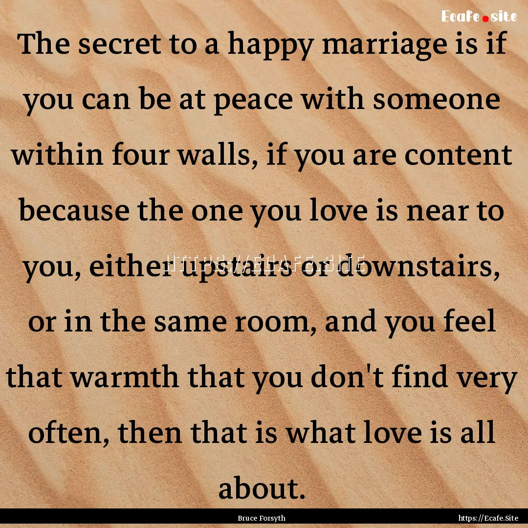 The secret to a happy marriage is if you.... : Quote by Bruce Forsyth