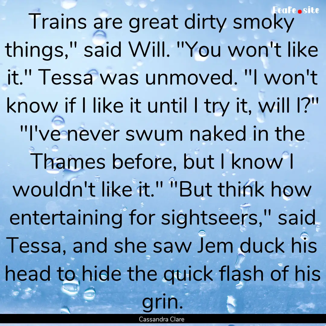 Trains are great dirty smoky things,