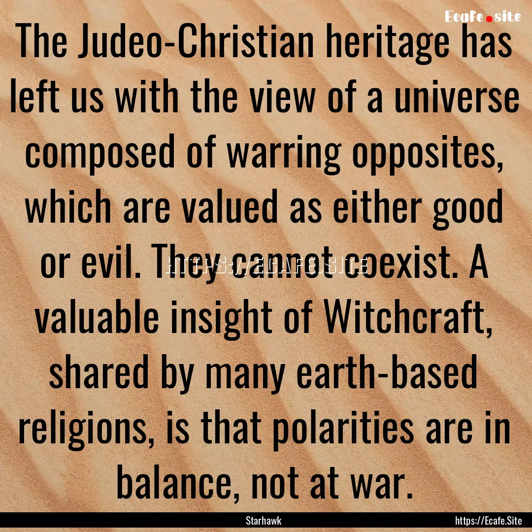 The Judeo-Christian heritage has left us.... : Quote by Starhawk