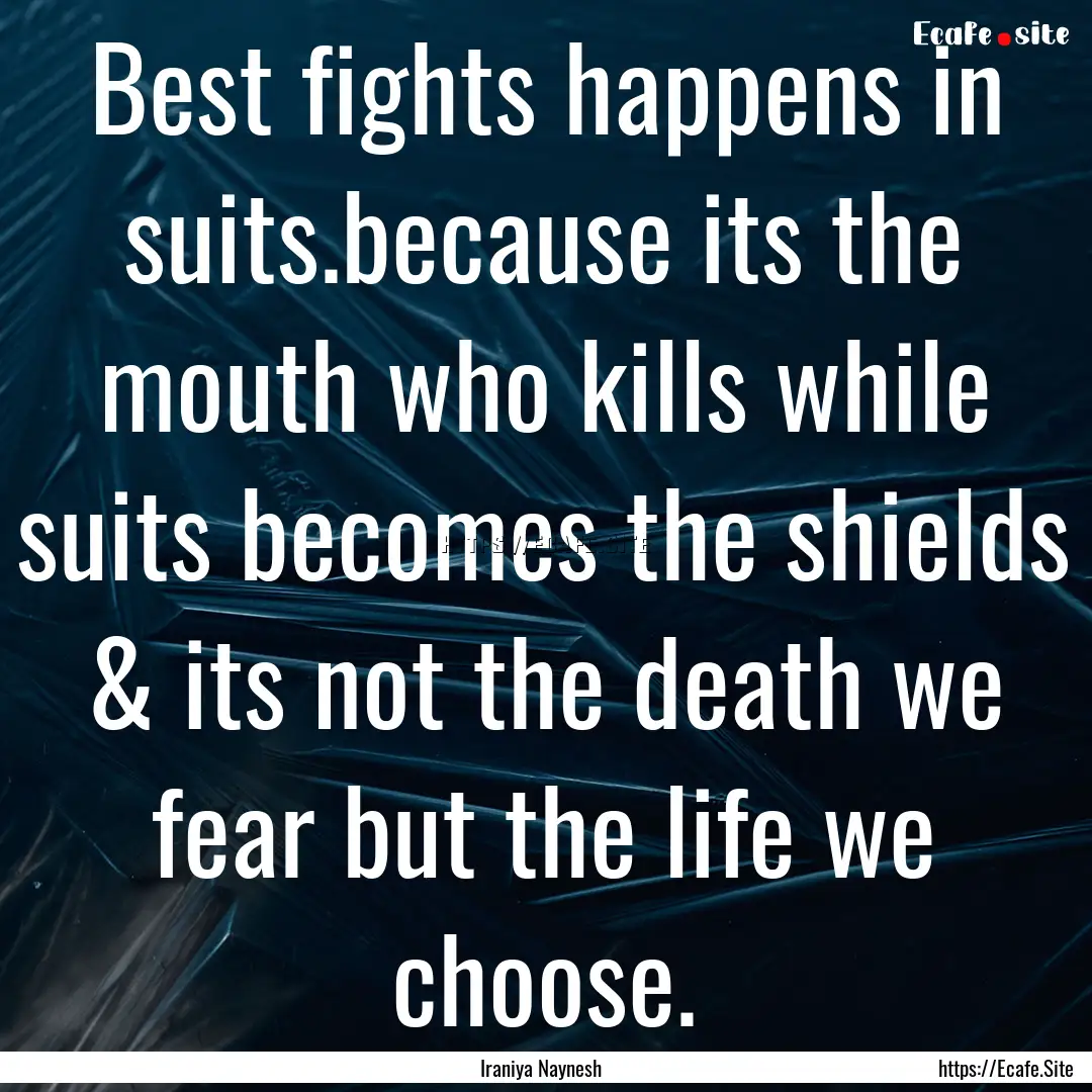 Best fights happens in suits.because its.... : Quote by Iraniya Naynesh