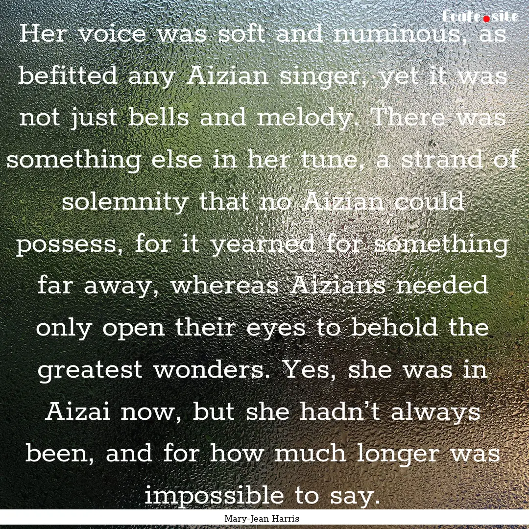 Her voice was soft and numinous, as befitted.... : Quote by Mary-Jean Harris