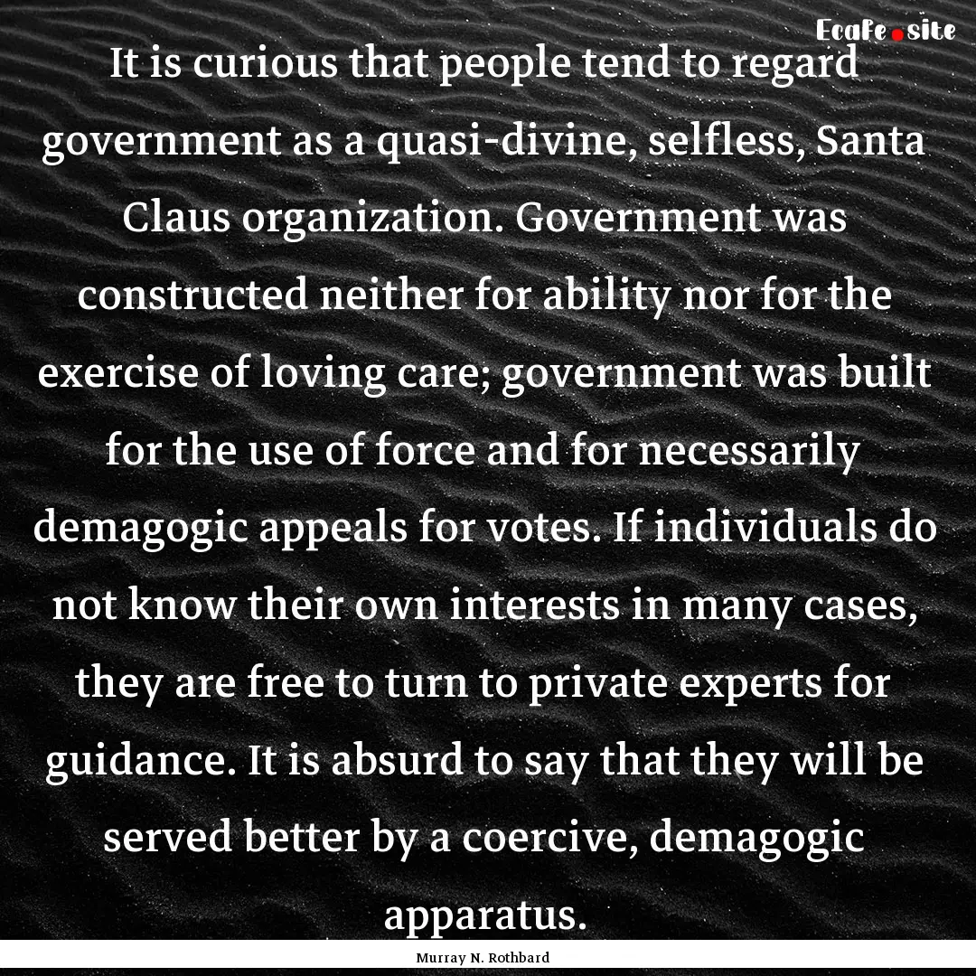 It is curious that people tend to regard.... : Quote by Murray N. Rothbard