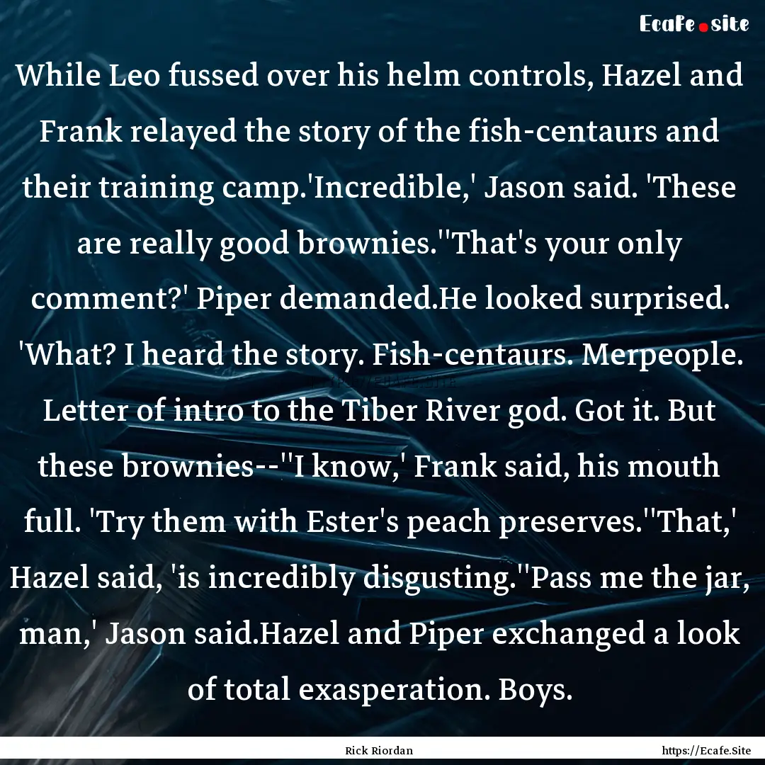 While Leo fussed over his helm controls,.... : Quote by Rick Riordan