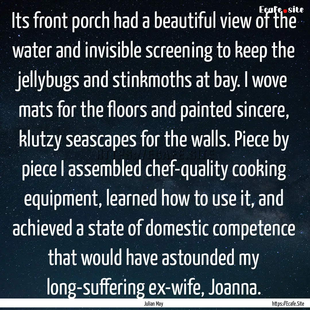 Its front porch had a beautiful view of the.... : Quote by Julian May