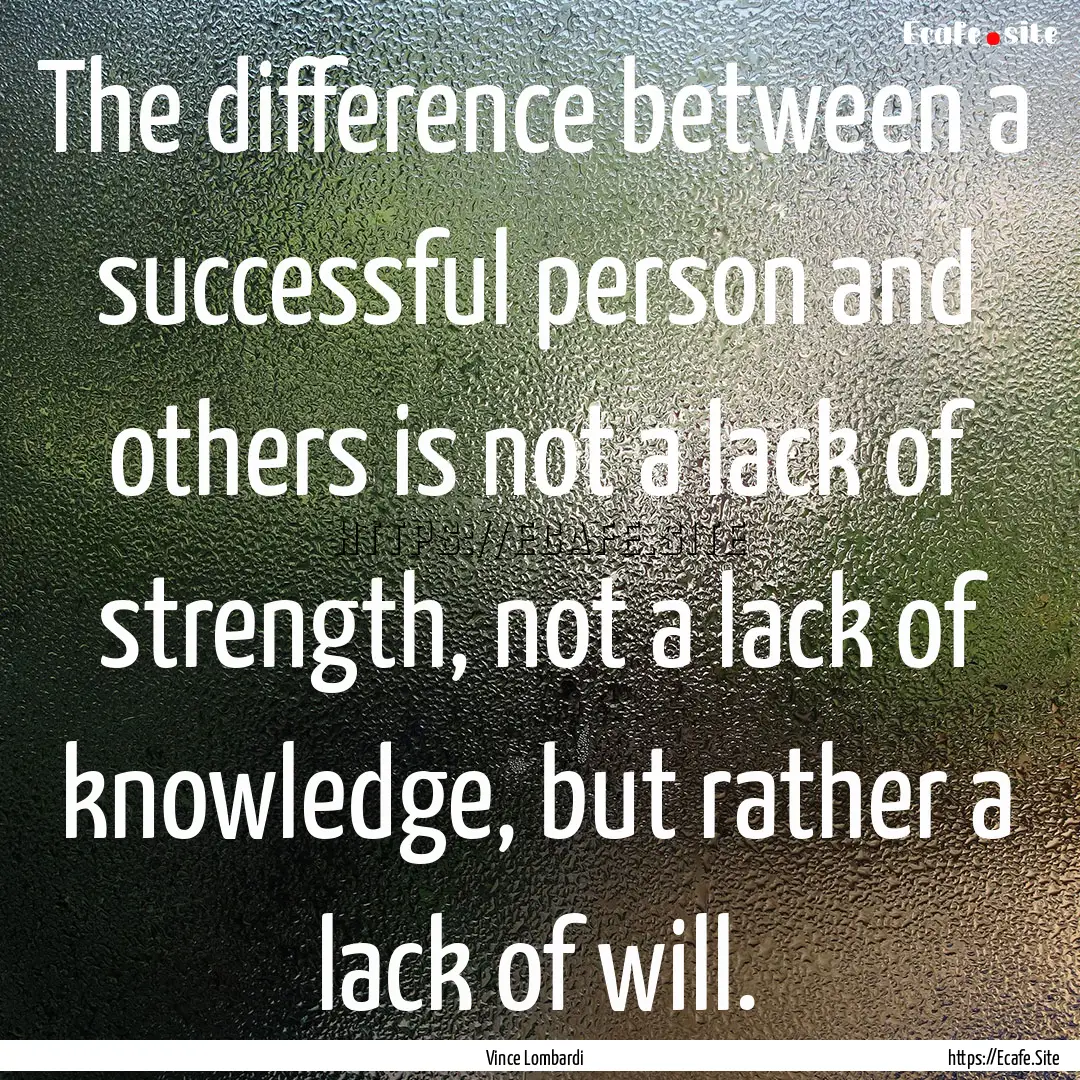 The difference between a successful person.... : Quote by Vince Lombardi