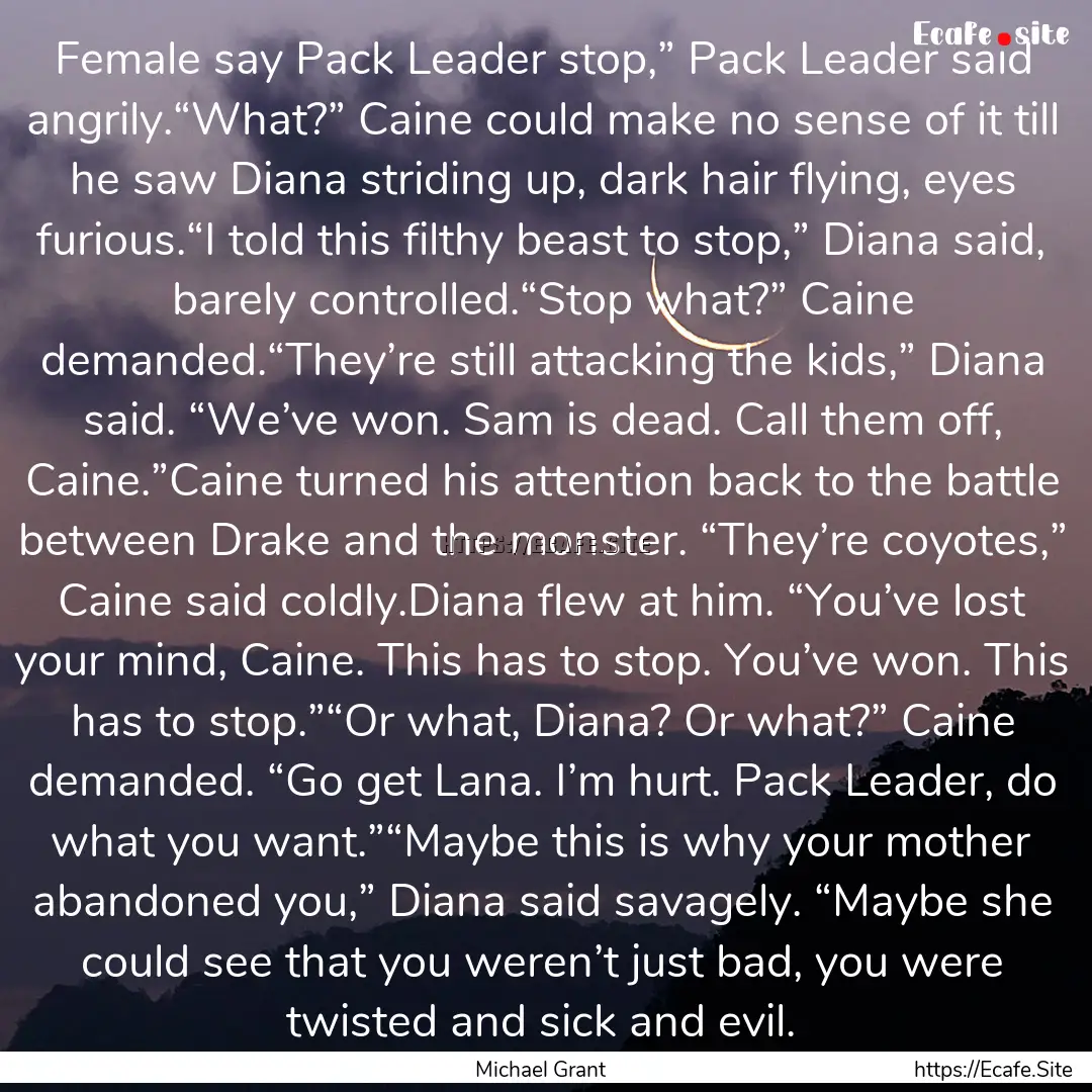 Female say Pack Leader stop,” Pack Leader.... : Quote by Michael Grant