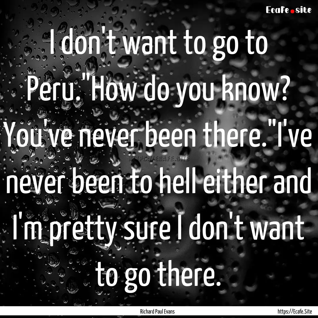 I don't want to go to Peru.