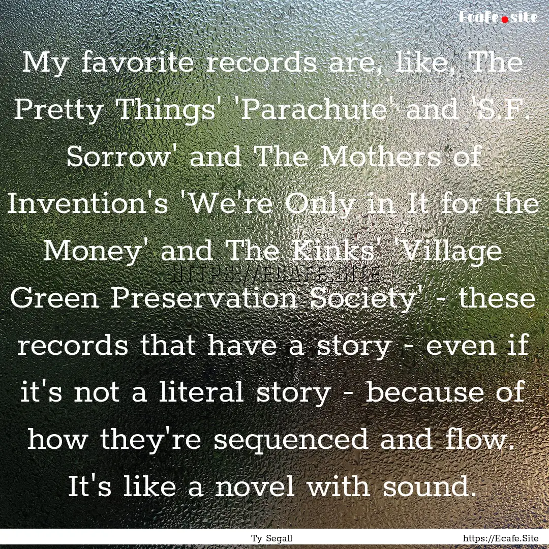 My favorite records are, like, The Pretty.... : Quote by Ty Segall