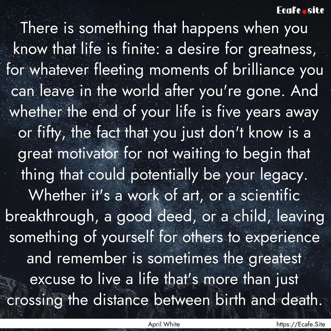 There is something that happens when you.... : Quote by April White