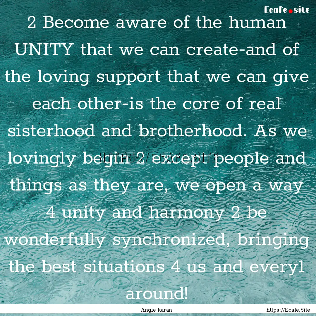 2 Become aware of the human UNITY that we.... : Quote by Angie karan