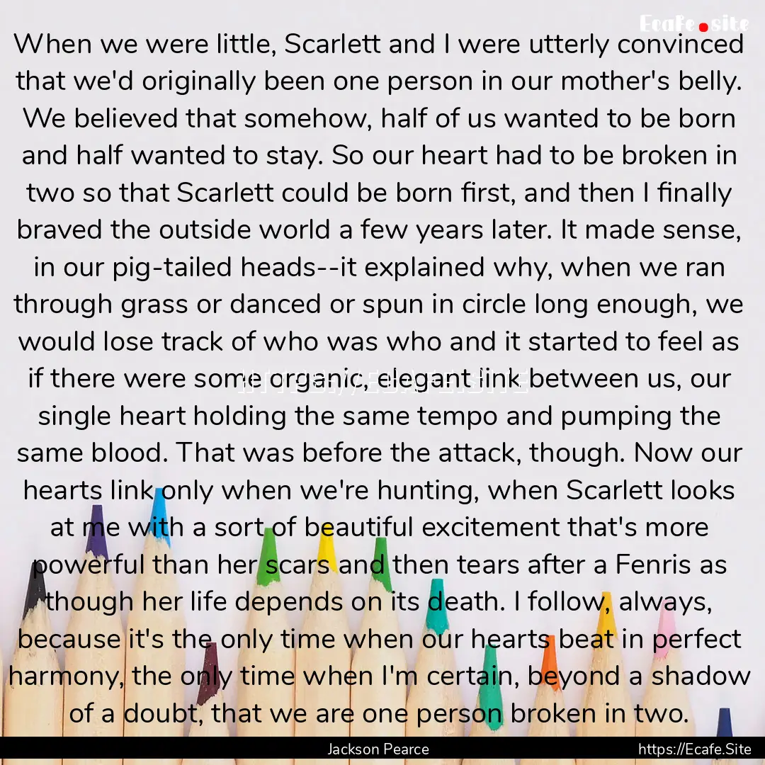 When we were little, Scarlett and I were.... : Quote by Jackson Pearce