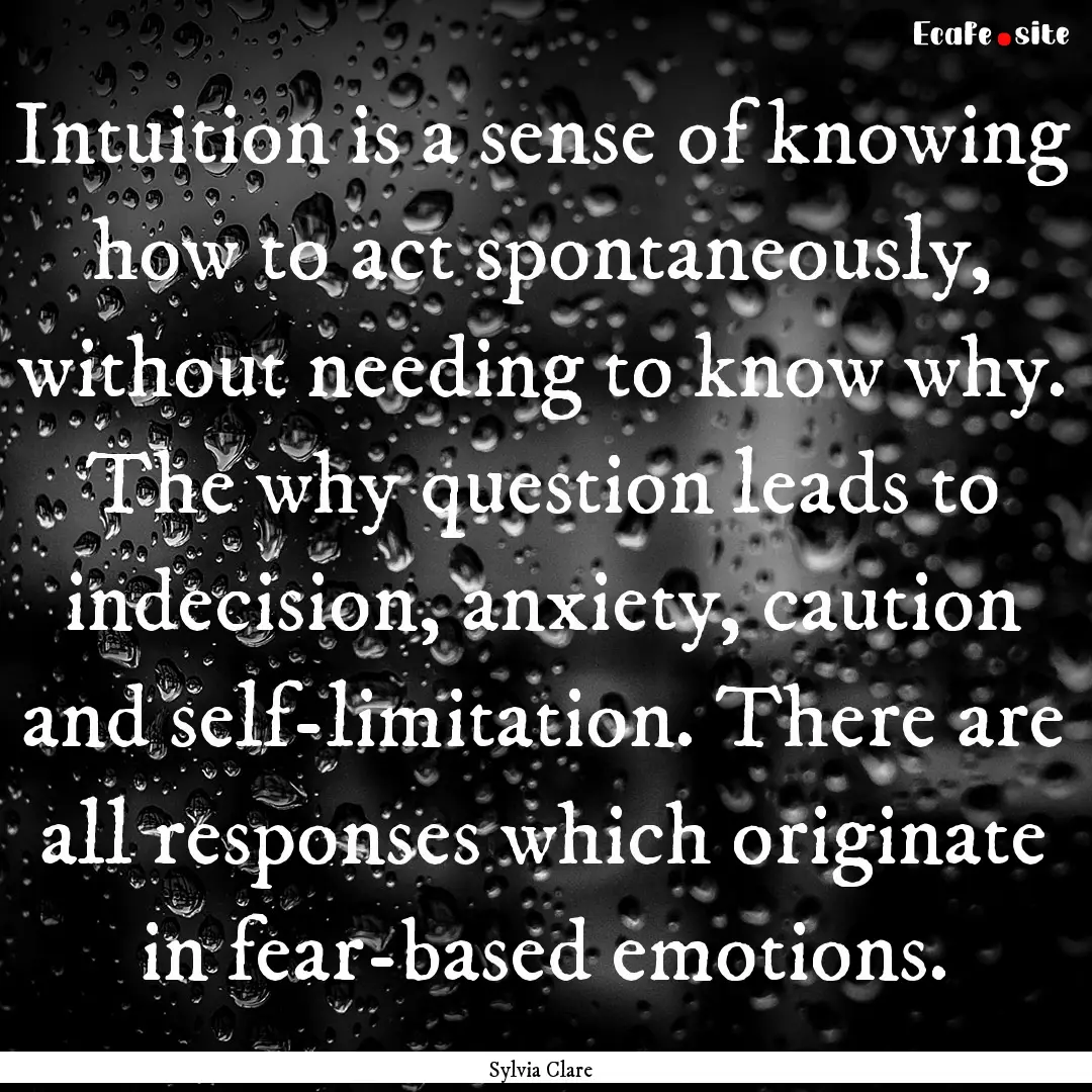 Intuition is a sense of knowing how to act.... : Quote by Sylvia Clare