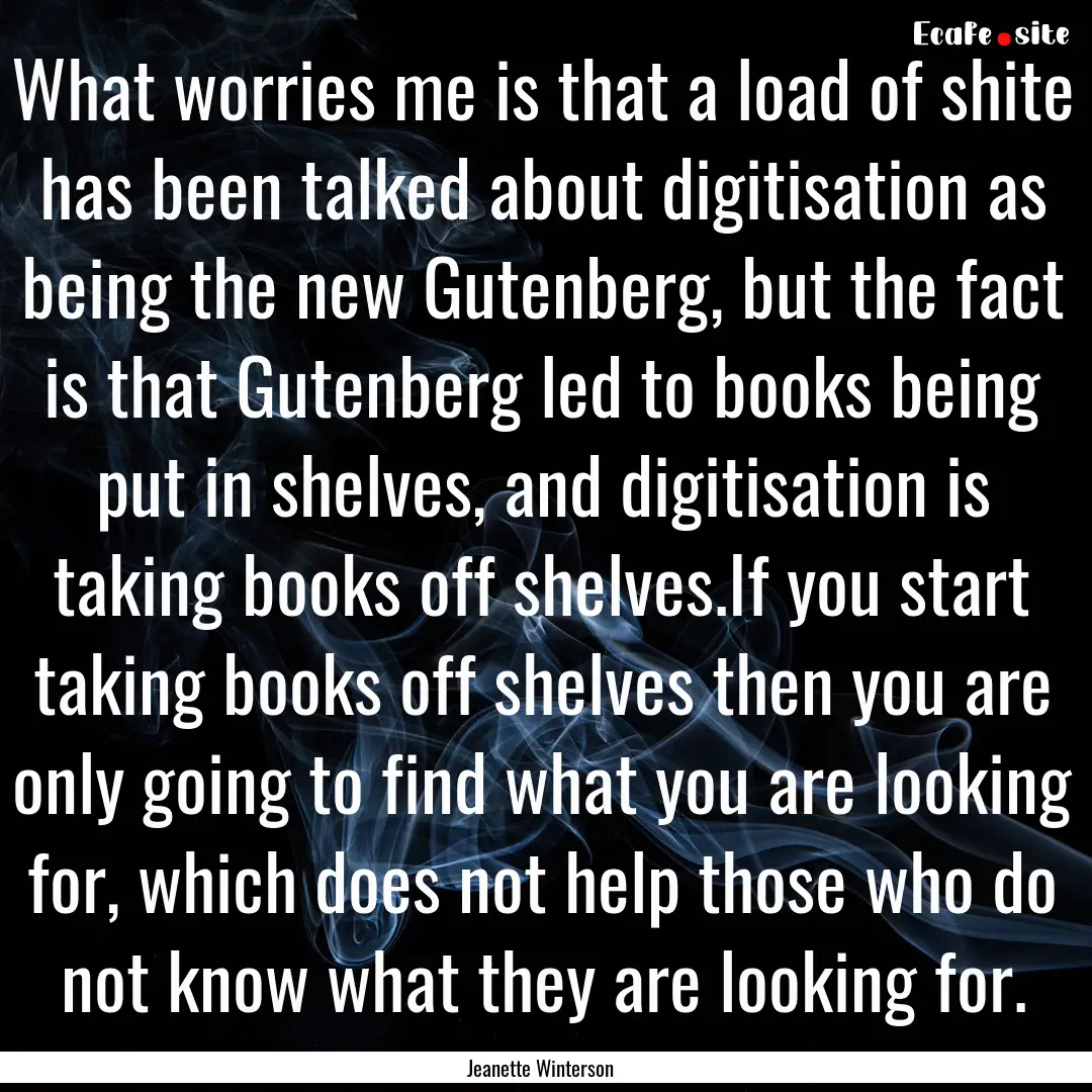 What worries me is that a load of shite has.... : Quote by Jeanette Winterson