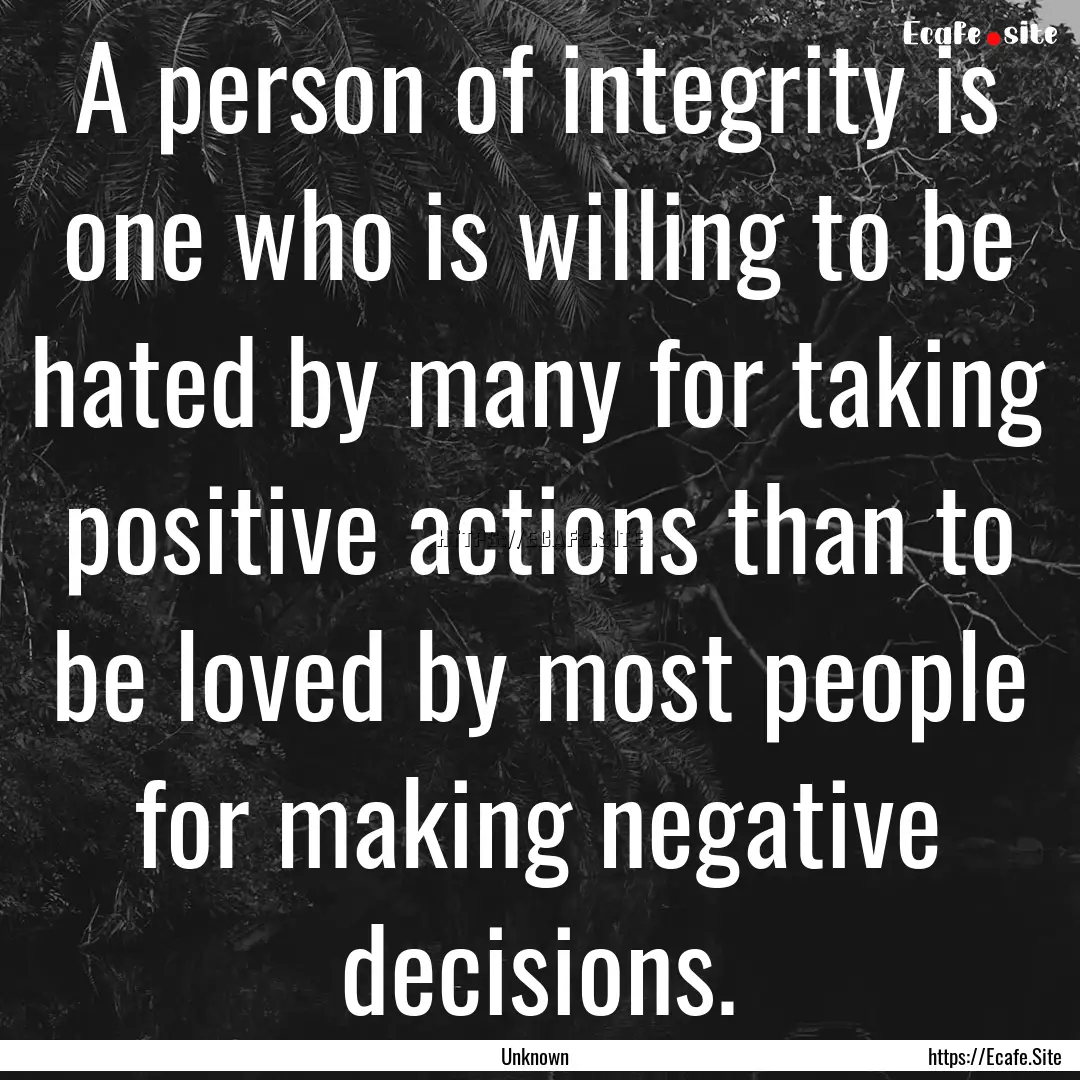 A person of integrity is one who is willing.... : Quote by Unknown