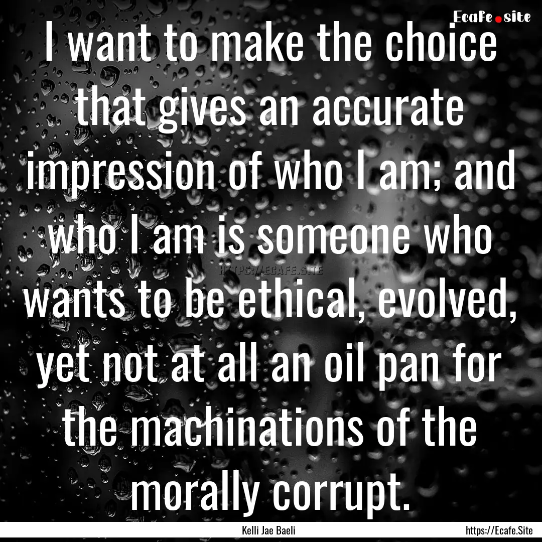 I want to make the choice that gives an accurate.... : Quote by Kelli Jae Baeli