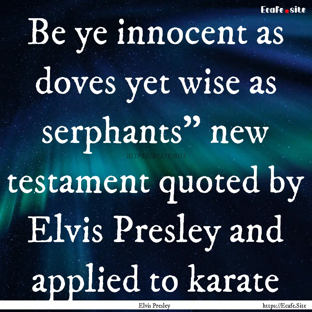 Be ye innocent as doves yet wise as serphants