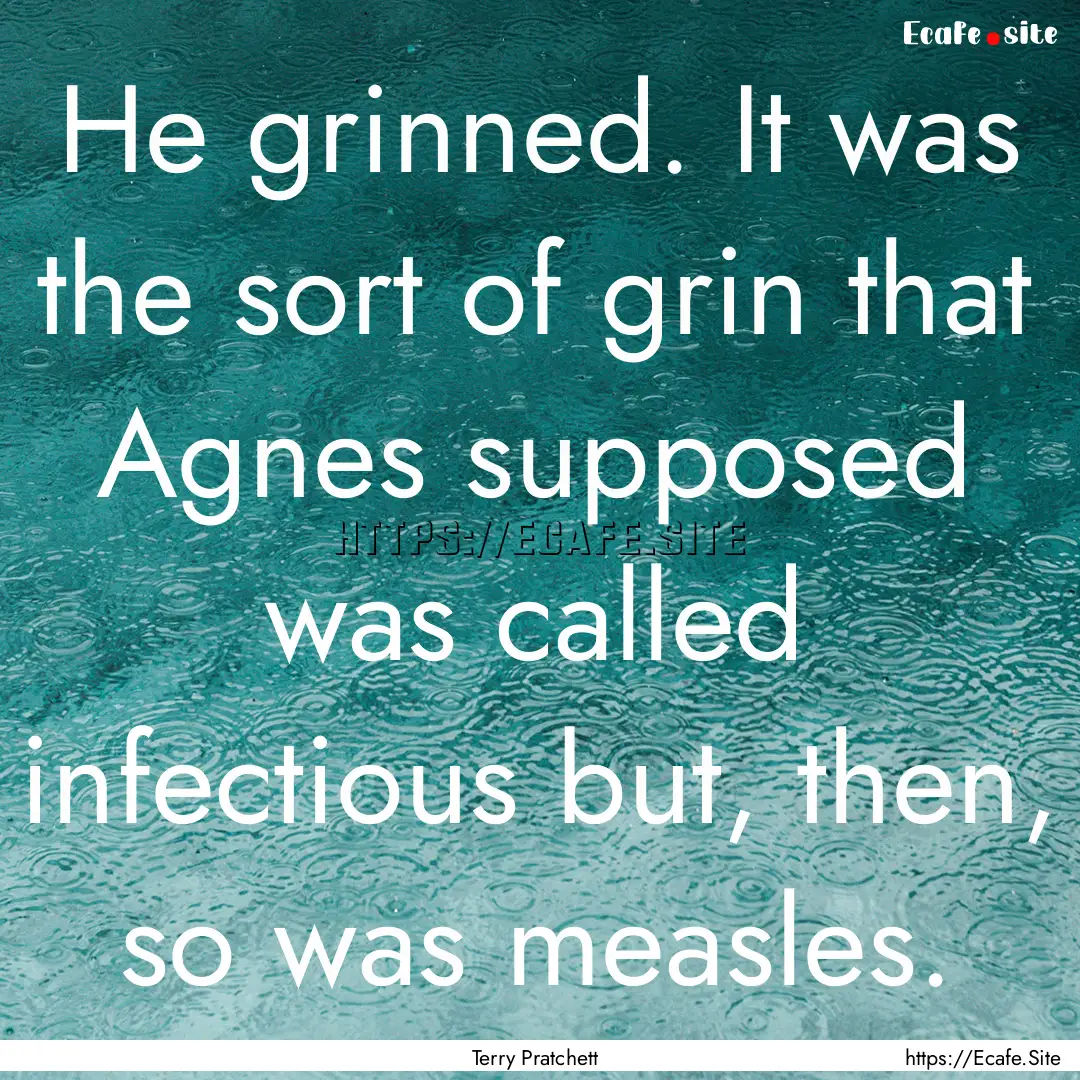 He grinned. It was the sort of grin that.... : Quote by Terry Pratchett