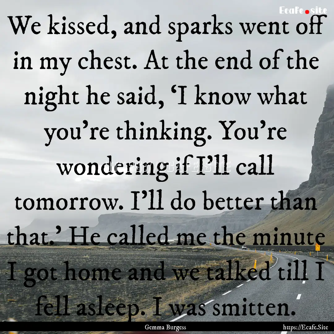 We kissed, and sparks went off in my chest..... : Quote by Gemma Burgess