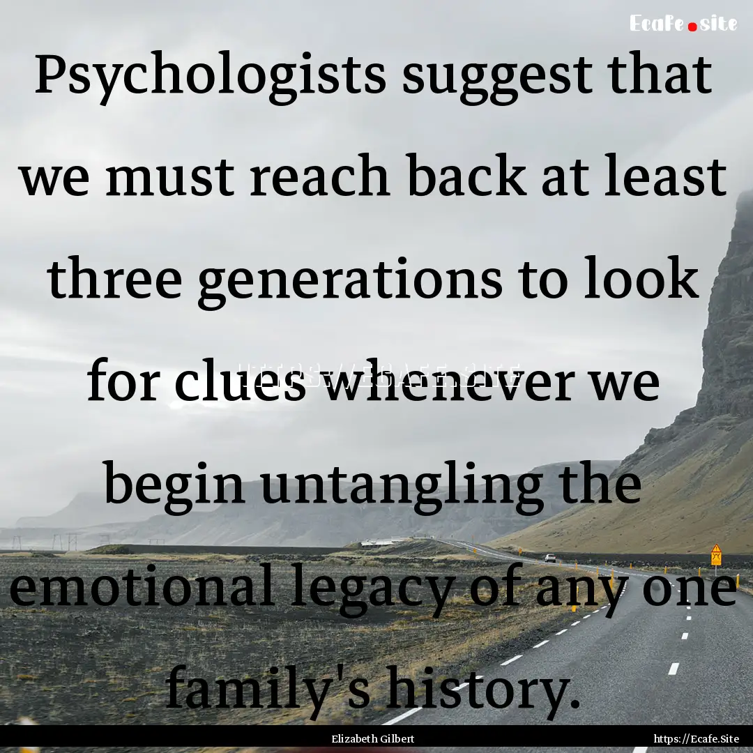 Psychologists suggest that we must reach.... : Quote by Elizabeth Gilbert