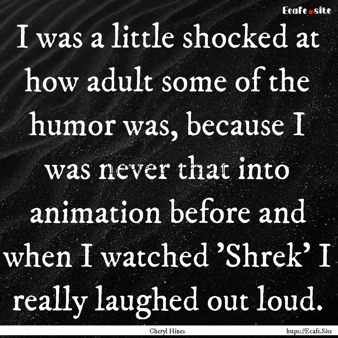 I was a little shocked at how adult some.... : Quote by Cheryl Hines